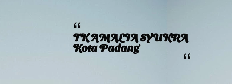 thumbnail for TK AMALIA SYUKRA Kota Padang