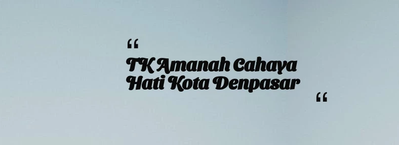 thumbnail for TK Amanah Cahaya Hati Kota Denpasar