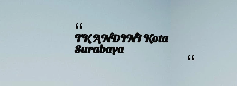 thumbnail for TK ANDINI Kota Surabaya