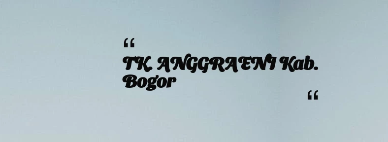 thumbnail for TK. ANGGRAENI Kab. Bogor