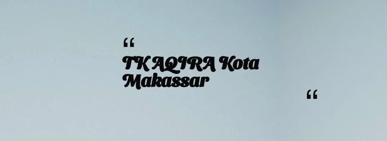 thumbnail for TK AQIRA Kota Makassar