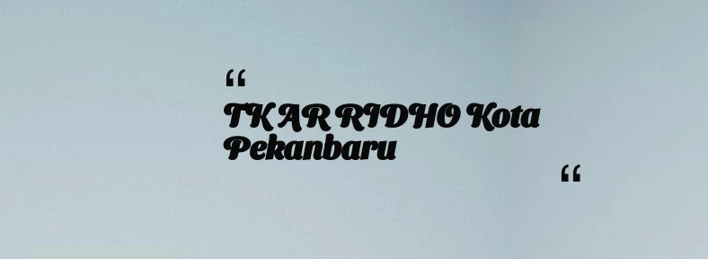 thumbnail for TK AR RIDHO Kota Pekanbaru