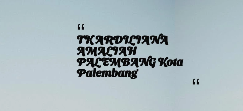 thumbnail for TK ARDILIANA AMALIAH PALEMBANG Kota Palembang