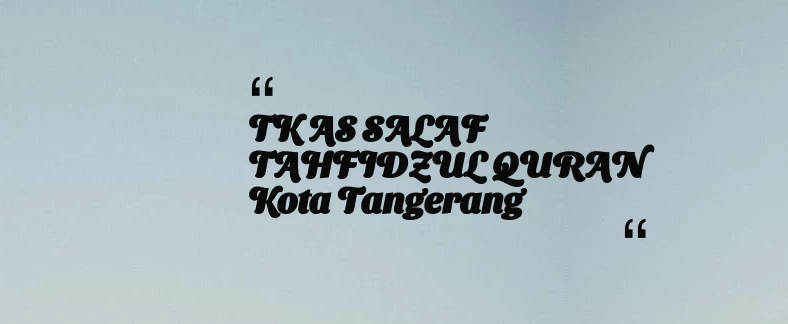 thumbnail for TK AS SALAF TAHFIDZUL QURAN Kota Tangerang