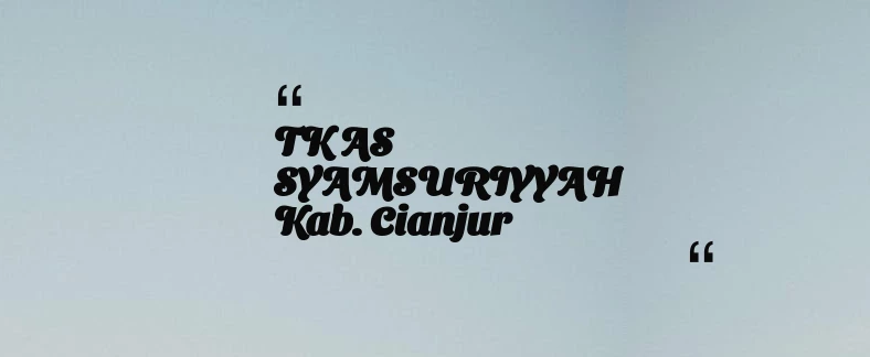 thumbnail for TK AS SYAMSURIYYAH Kab. Cianjur