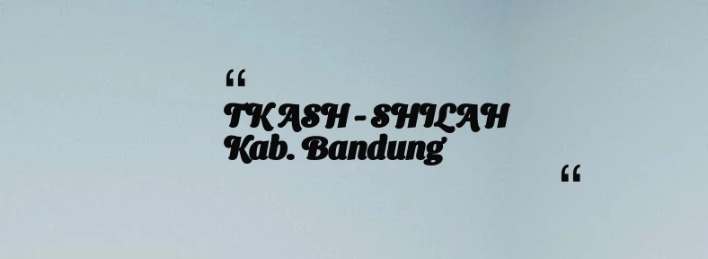thumbnail for TK ASH - SHILAH Kab. Bandung
