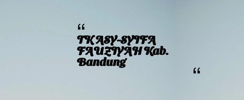 thumbnail for TK ASY-SYIFA FAUZIYAH Kab. Bandung