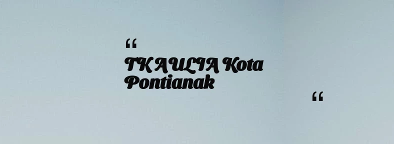 thumbnail for TK AULIA Kota Pontianak