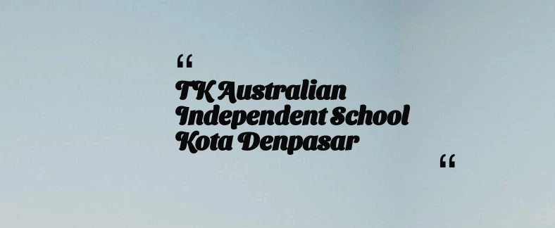 thumbnail for TK Australian Independent School Kota Denpasar