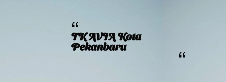 thumbnail for TK AVIA Kota Pekanbaru