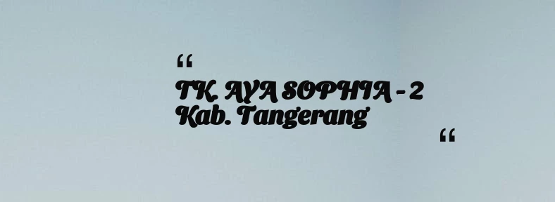 thumbnail for TK. AYA SOPHIA - 2 Kab. Tangerang