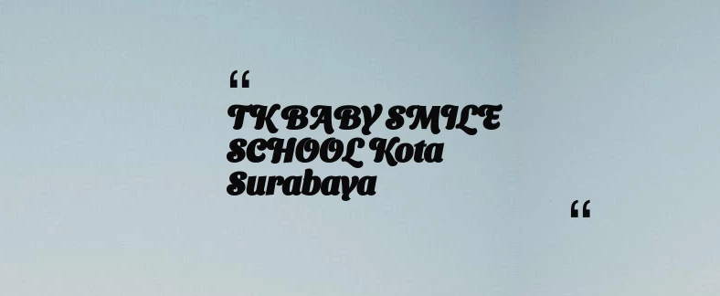 thumbnail for TK BABY SMILE SCHOOL Kota Surabaya