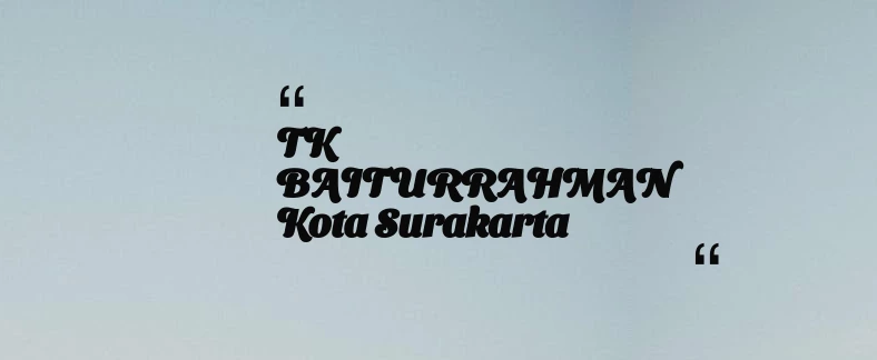thumbnail for TK BAITURRAHMAN Kota Surakarta