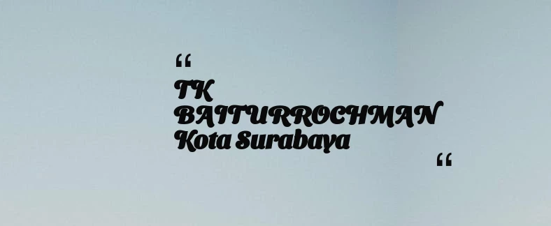 thumbnail for TK BAITURROCHMAN Kota Surabaya