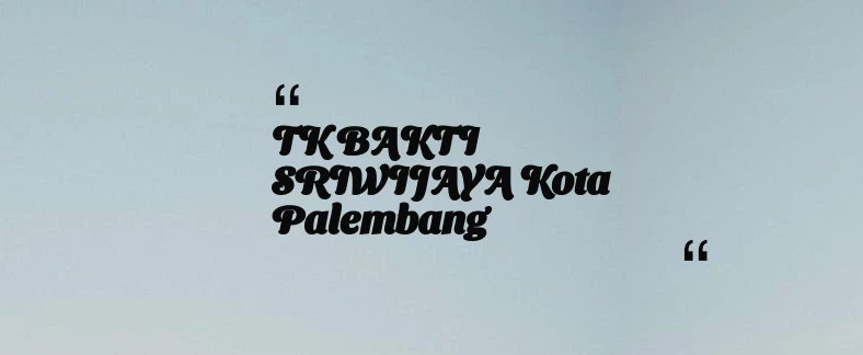thumbnail for TK BAKTI SRIWIJAYA Kota Palembang