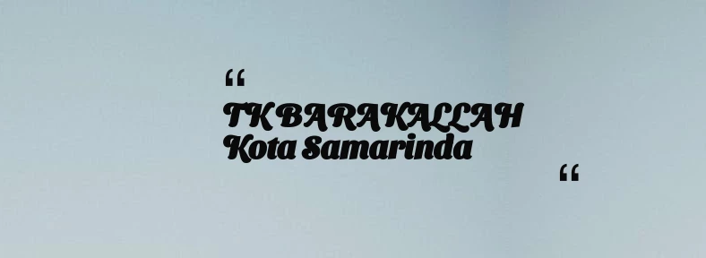 thumbnail for TK BARAKALLAH Kota Samarinda