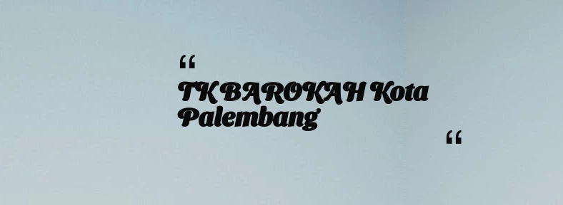 thumbnail for TK BAROKAH Kota Palembang