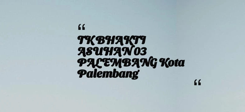 thumbnail for TK BHAKTI ASUHAN 03 PALEMBANG Kota Palembang