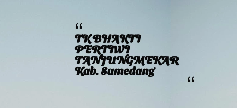 thumbnail for TK BHAKTI PERTIWI TANJUNGMEKAR Kab. Sumedang