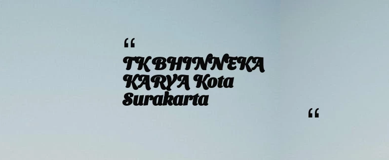 thumbnail for TK BHINNEKA KARYA Kota Surakarta