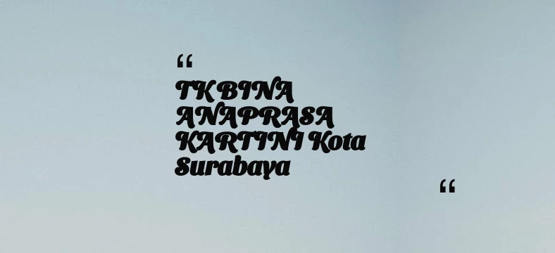 thumbnail for TK BINA ANAPRASA KARTINI Kota Surabaya