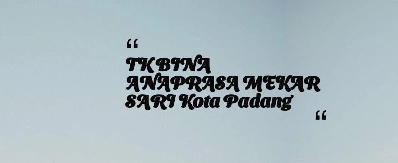 thumbnail for TK BINA ANAPRASA MEKAR SARI Kota Padang