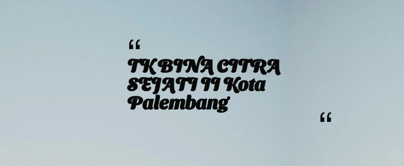 thumbnail for TK BINA CITRA SEJATI II Kota Palembang
