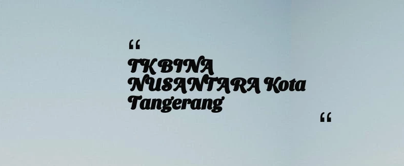 thumbnail for TK BINA NUSANTARA Kota Tangerang
