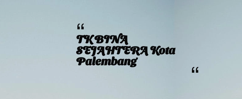 thumbnail for TK BINA SEJAHTERA Kota Palembang