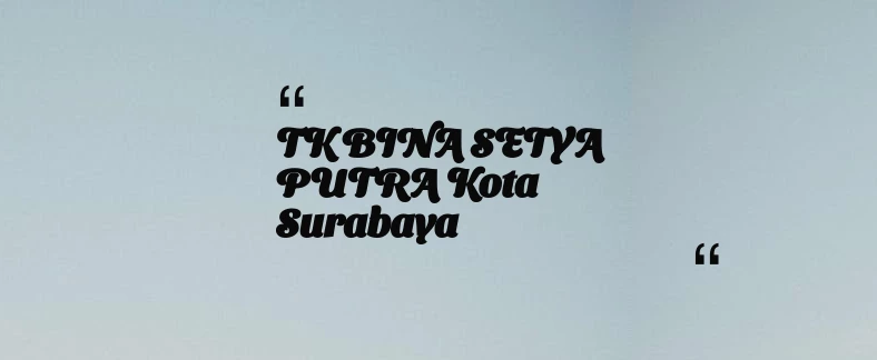 thumbnail for TK BINA SETYA PUTRA Kota Surabaya