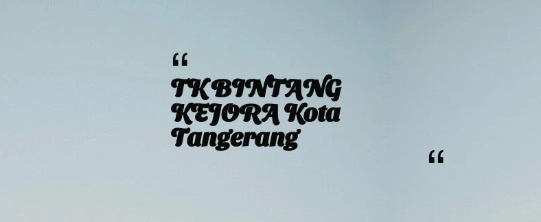 thumbnail for TK BINTANG KEJORA Kota Tangerang