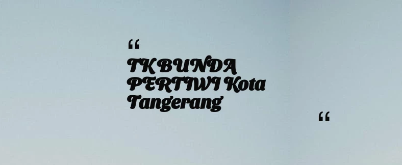 thumbnail for TK BUNDA PERTIWI Kota Tangerang