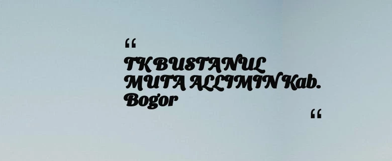 thumbnail for TK BUSTANUL MUTA ALLIMIN Kab. Bogor