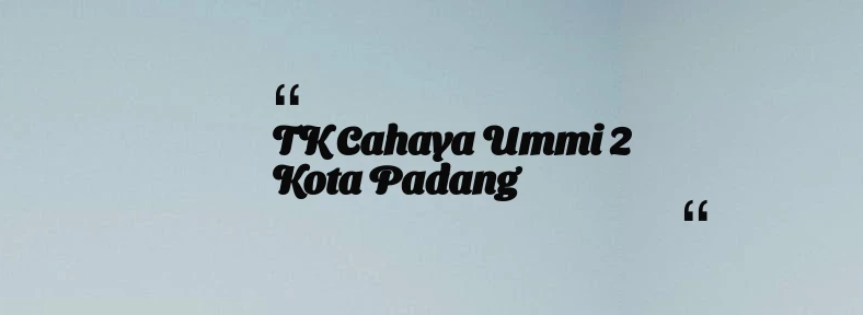 thumbnail for TK Cahaya Ummi 2 Kota Padang