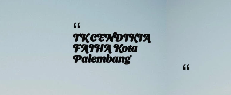 thumbnail for TK CENDIKIA FAIHA Kota Palembang