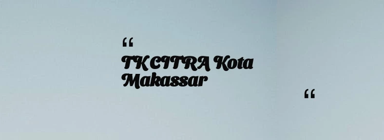 thumbnail for TK CITRA Kota Makassar