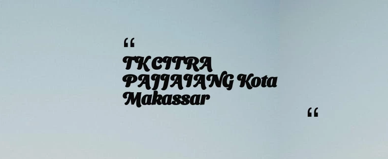 thumbnail for TK CITRA PAJJAIANG Kota Makassar
