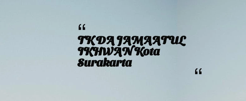 thumbnail for TK DA JAMAATUL IKHWAN Kota Surakarta