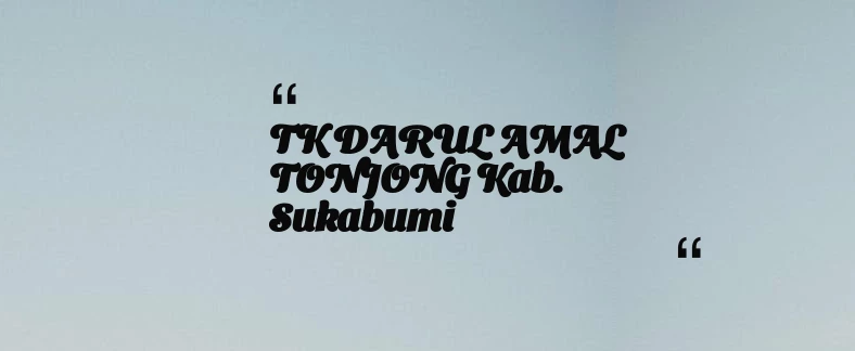 thumbnail for TK DARUL AMAL TONJONG Kab. Sukabumi