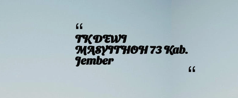 thumbnail for TK DEWI MASYITHOH 73 Kab. Jember