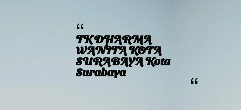 thumbnail for TK DHARMA WANITA KOTA SURABAYA Kota Surabaya