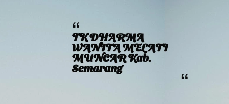 thumbnail for TK DHARMA WANITA MELATI MUNCAR Kab. Semarang