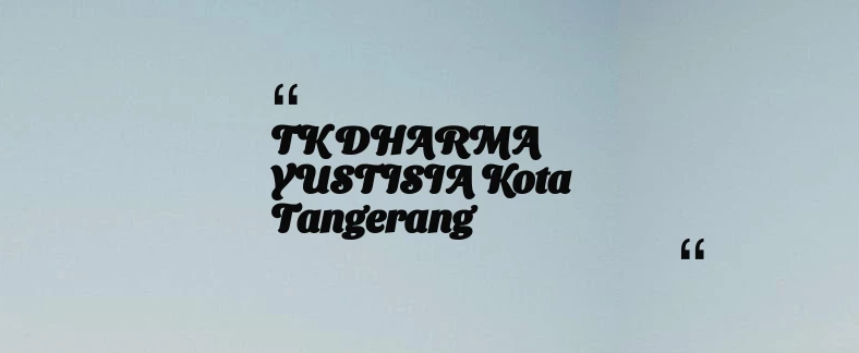thumbnail for TK DHARMA YUSTISIA Kota Tangerang
