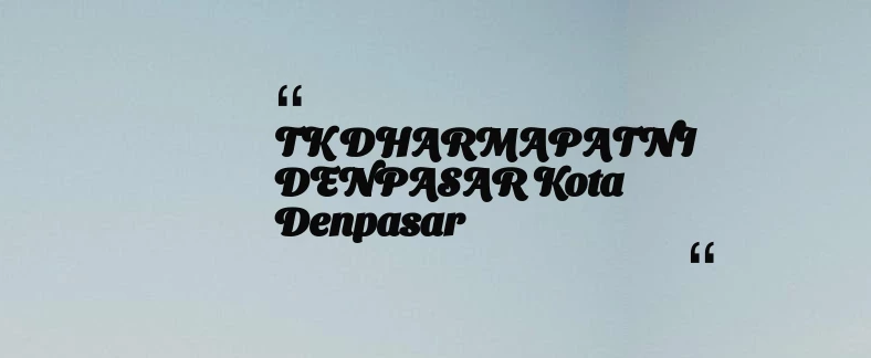thumbnail for TK DHARMAPATNI DENPASAR Kota Denpasar