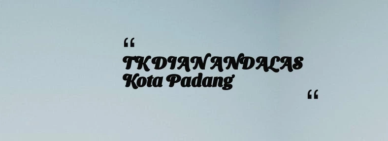 thumbnail for TK DIAN ANDALAS Kota Padang