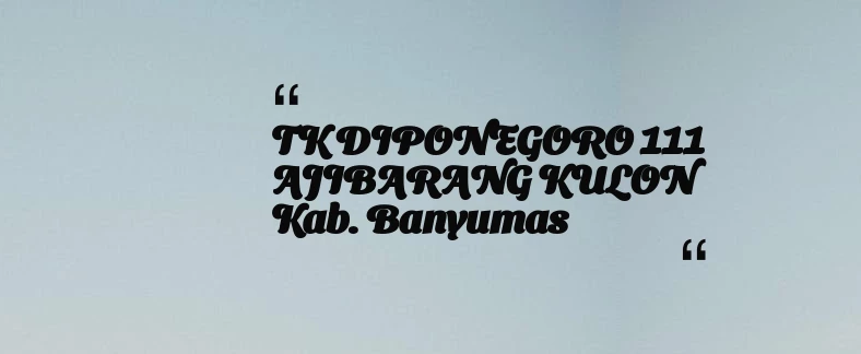 thumbnail for TK DIPONEGORO 111 AJIBARANG KULON Kab. Banyumas
