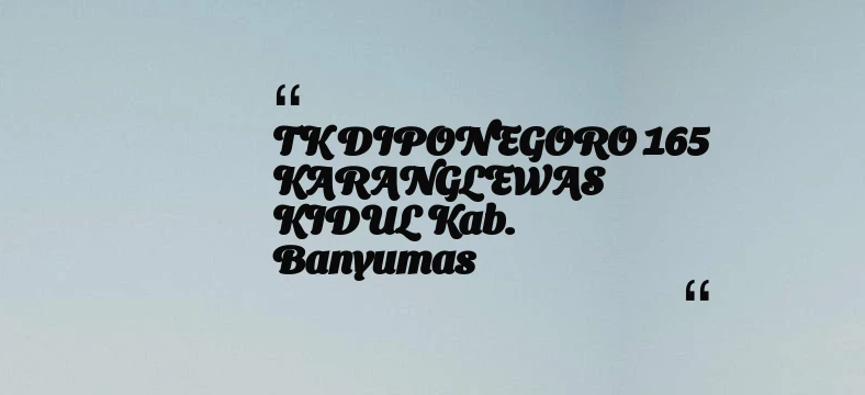 thumbnail for TK DIPONEGORO 165 KARANGLEWAS KIDUL Kab. Banyumas