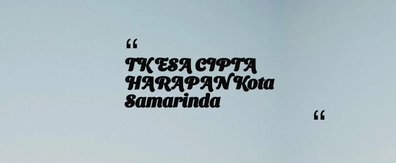 thumbnail for TK ESA CIPTA HARAPAN Kota Samarinda