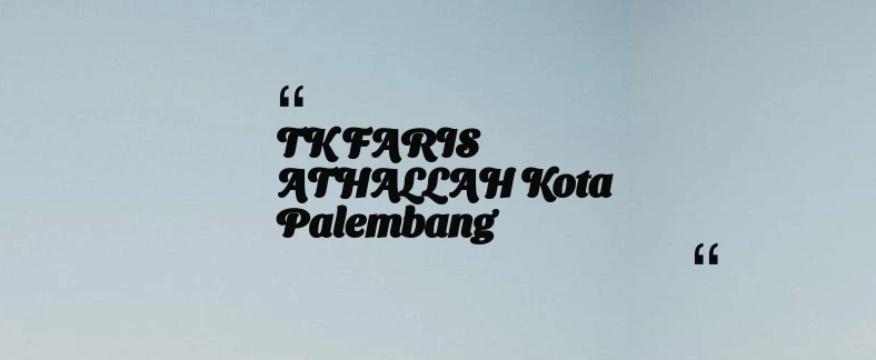 thumbnail for TK FARIS ATHALLAH Kota Palembang