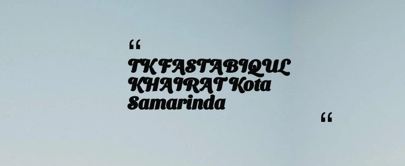 thumbnail for TK FASTABIQUL KHAIRAT Kota Samarinda